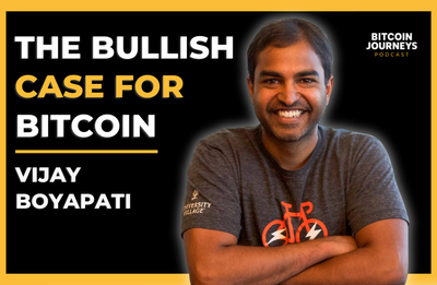 Vijay Boyapati: The Bullish Case for Bitcoin