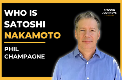 Phil Champagne: Who Is Satoshi Nakamoto? (And Why It Doesn't Matter)
